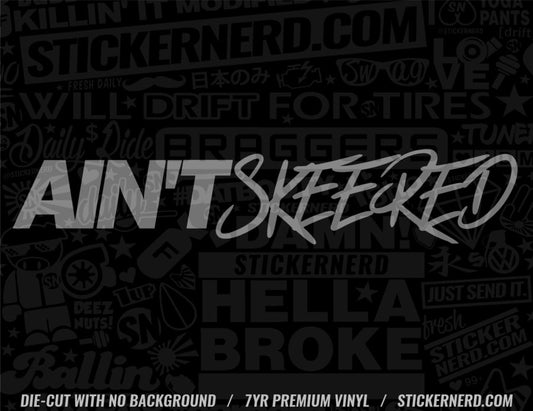 Ain't Skeered Sticker - Decal - STICKERNERD.COM