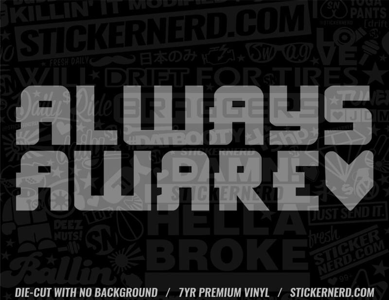 Always Open Sticker Always Aware Sticker - New Driver Decal - Vinyl Window Decal ...