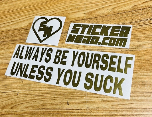 Always Be Yourself Unless You Suck Decal - STICKERNERD.COM
