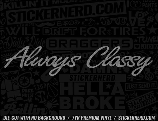 Always Classy Sticker - Decal - STICKERNERD.COM