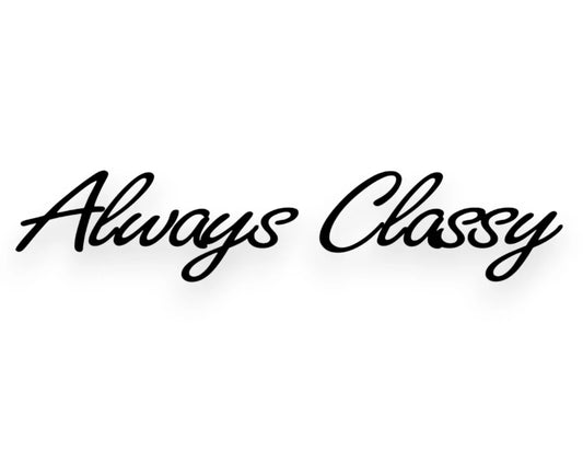 Always Classy Sticker - Decal - STICKERNERD.COM