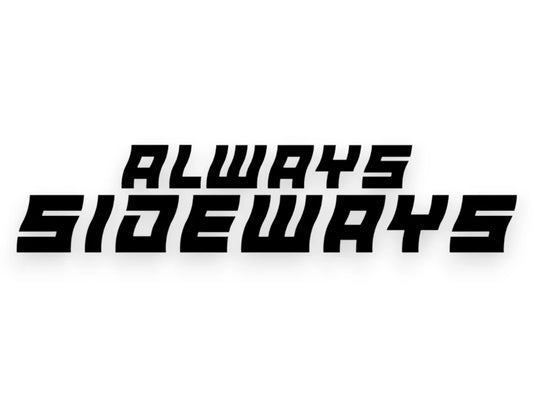 Always Sideways Sticker - Vinyl Decal - STICKERNERD.COM