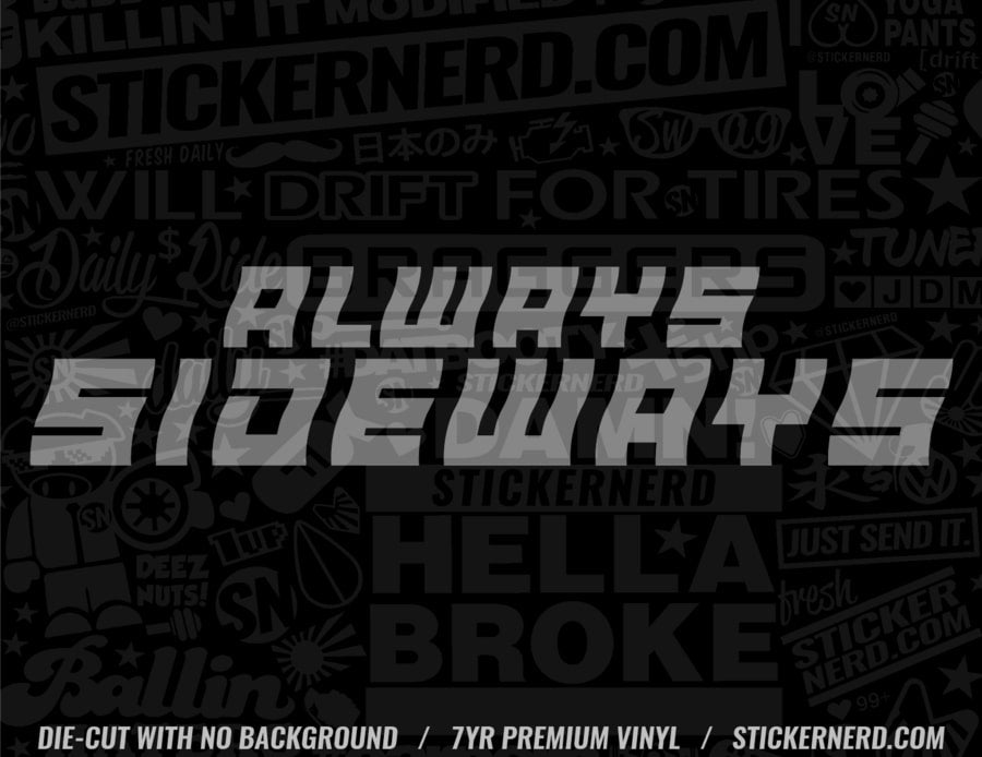 Always Sideways Sticker - Decal - STICKERNERD.COM