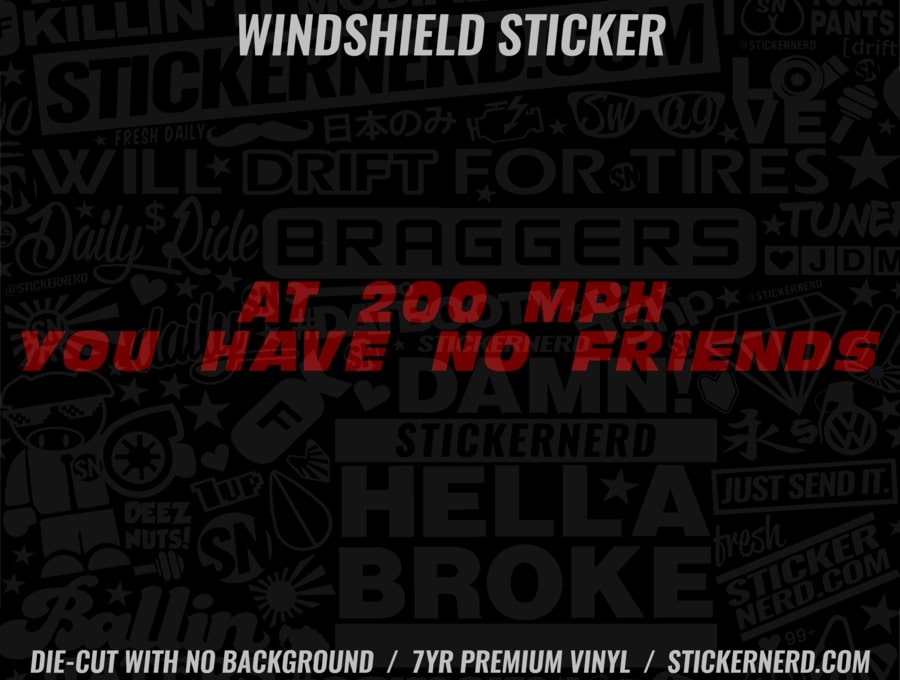 At 200 Mph You Have No Friends Windshield Sticker - Window Decal - STICKERNERD.COM