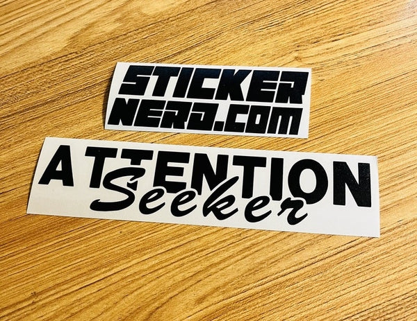 Attention Seeker Sticker - STICKERNERD.COM