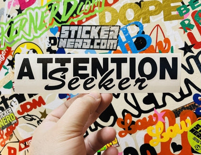 Attention Seeker Decal - STICKERNERD.COM
