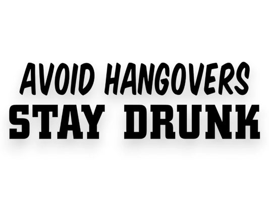 Avoid Hangovers Stay Drunk Sticker - Window Decal - STICKERNERD.COM