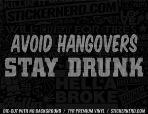 Avoid Hangovers Stay Drunk Sticker - Window Decal - STICKERNERD.COM