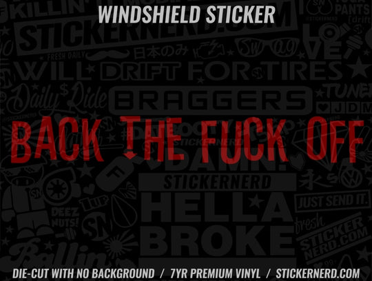 Back The Fuck Off Windshield Sticker - Window Decal - STICKERNERD.COM