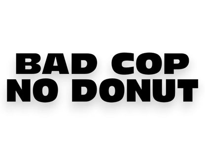 Bad Cop No Donut Sticker - Window Decal - STICKERNERD.COM