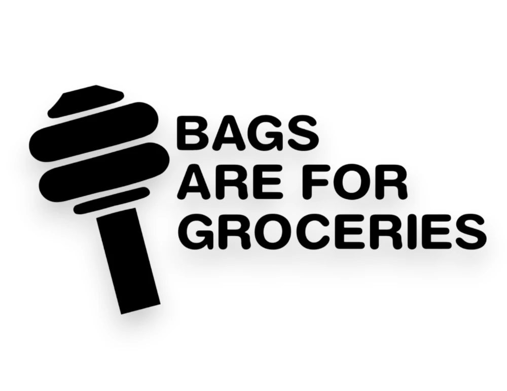 Bags Are For Groceries Sticker - Window Decal - STICKERNERD.COM