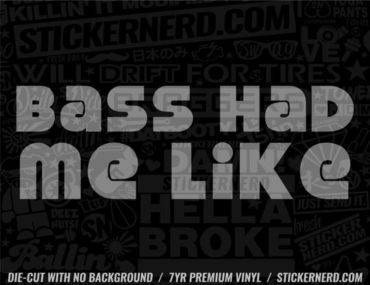 Bass Had Me Like Sticker - Window Decal - STICKERNERD.COM
