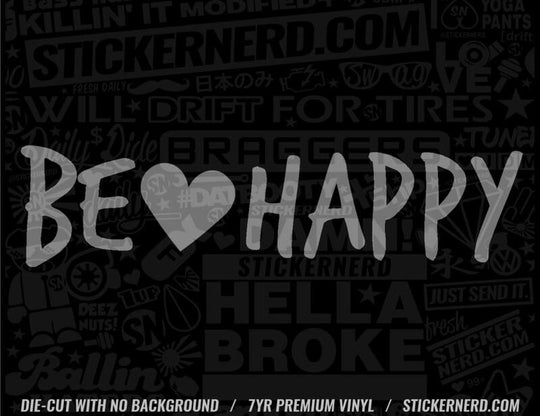 Be Happy Heart Sticker - Decal - STICKERNERD.COM