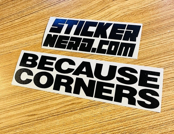 Because Corners Sticker - STICKERNERD.COM