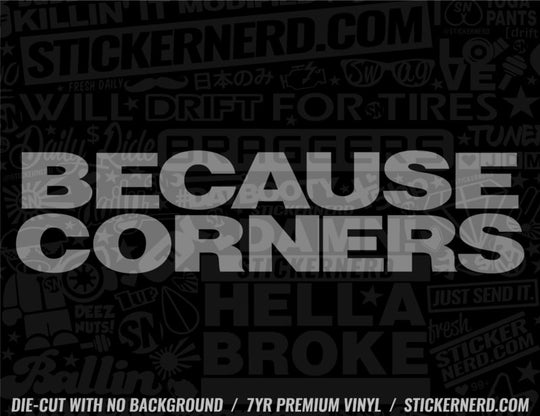 Because Corners Sticker - Window Decal - STICKERNERD.COM