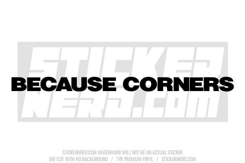Because Corners Windshield Sticker - Funny Drift Decal | StickerNerd ...