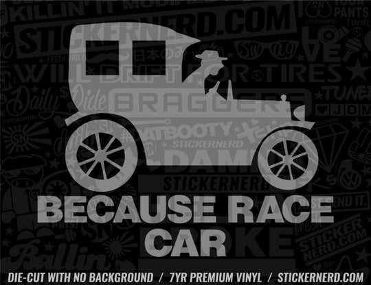 Because Race Car Sticker - Decal - STICKERNERD.COM