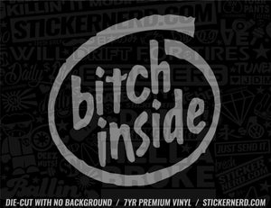 Bitch Inside Sticker - Decal - STICKERNERD.COM