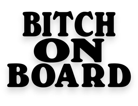 Bitch On Board Sticker - Decal - STICKERNERD.COM
