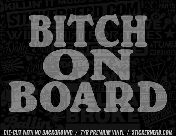 Bitch On Board Sticker - Decal - STICKERNERD.COM