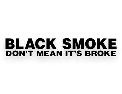 Black Smoke Don't Mean It's Broke Sticker - Decal - STICKERNERD.COM