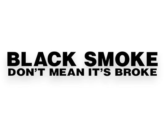 Black Smoke Don't Mean It's Broke Sticker - Decal - STICKERNERD.COM