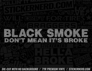 Black Smoke Don't Mean It's Broke Sticker - Decal - STICKERNERD.COM