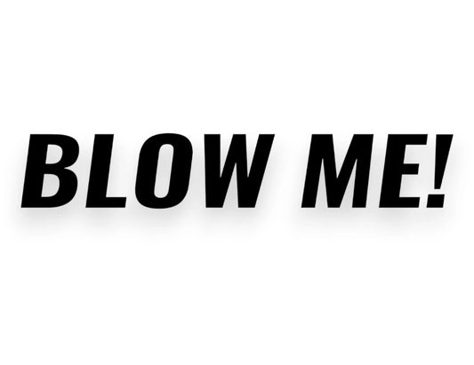 Blow Me Sticker - Window Decal - STICKERNERD.COM