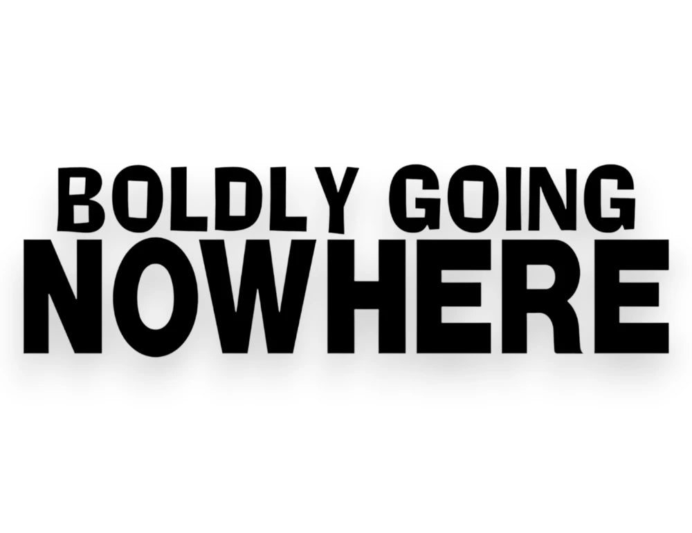 Boldly Going Nowhere Sticker - Window Decal - STICKERNERD.COM