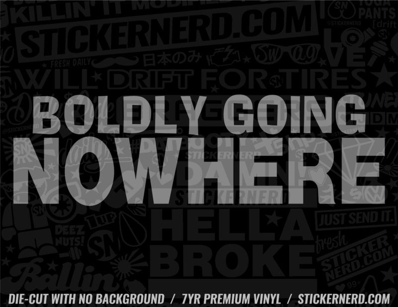 Boldly Going Nowhere Sticker - Window Decal - STICKERNERD.COM