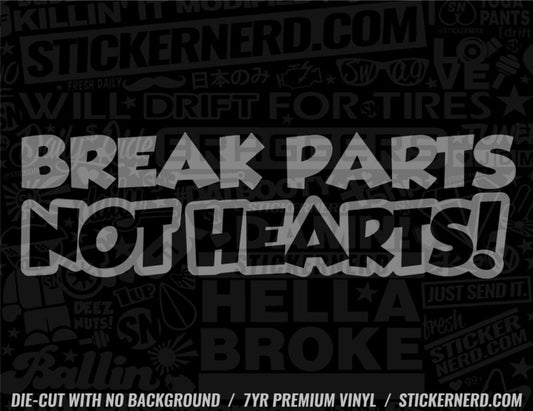 Break Parts Not Hearts Sticker - Window Decal - STICKERNERD.COM