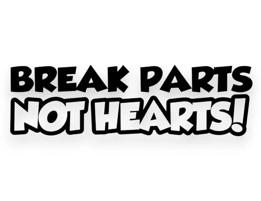 Break Parts Not Hearts Sticker - Window Decal - STICKERNERD.COM