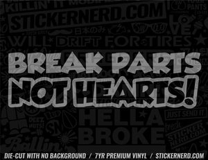 Break Parts Not Hearts Sticker - Window Decal - STICKERNERD.COM