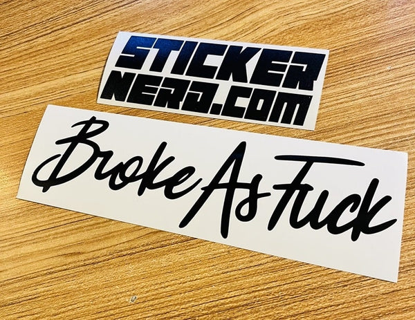 Broke As Fuck Sticker - STICKERNERD.COM