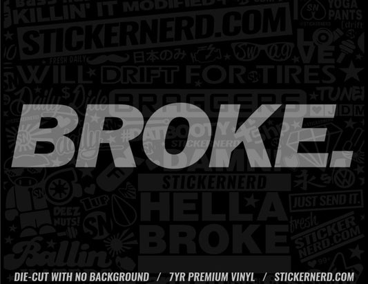 Broke Sticker - Window Decal - STICKERNERD.COM