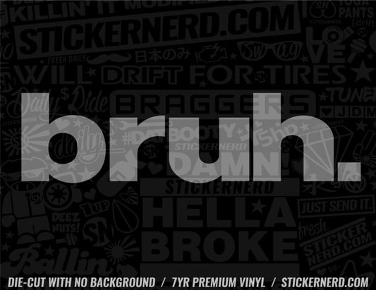 Bruh Sticker - Decal - STICKERNERD.COM