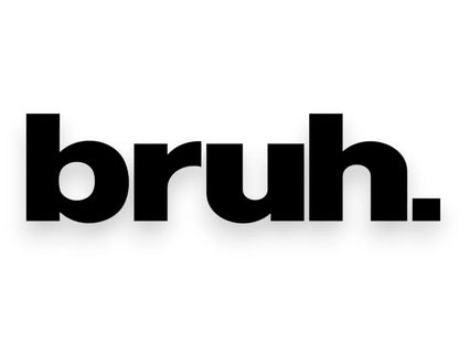 Bruh Sticker - Funny Decal - STICKERNERD.COM