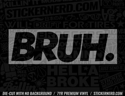 Bruh Sticker - Window Decal - STICKERNERD.COM