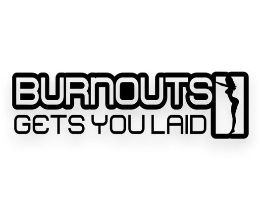 Burnouts Gets You Laid Sticker - Window Decal - STICKERNERD.COM