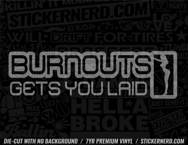 Burnouts Gets You Laid Sticker - Window Decal - STICKERNERD.COM