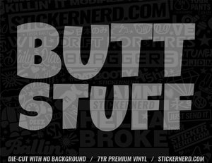 Butt Stuff Sticker - Window Decal - STICKERNERD.COM