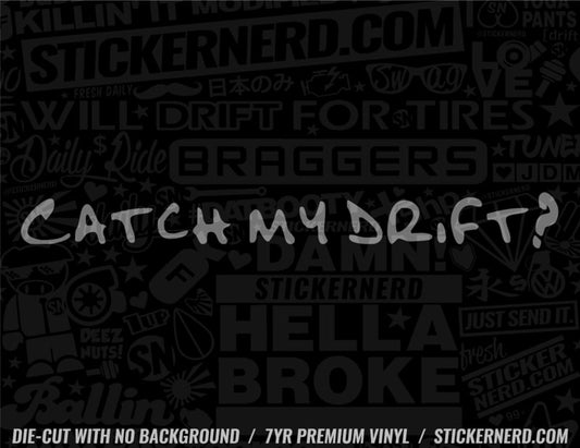 Catch My Drift Sticker - Window Decal - STICKERNERD.COM