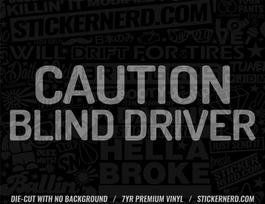 Caution Blind Driver Sticker - Decal - StickerNerd.com