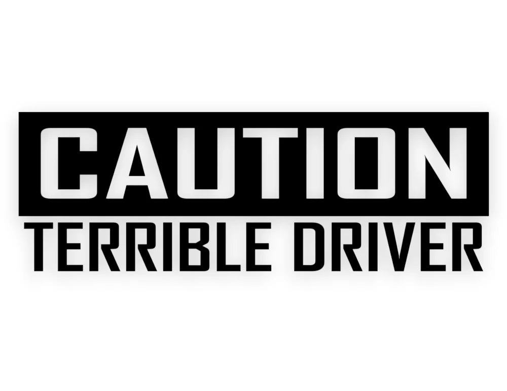 Caution Terrible Driver Sticker - Funny Decal - STICKERNERD.COM
