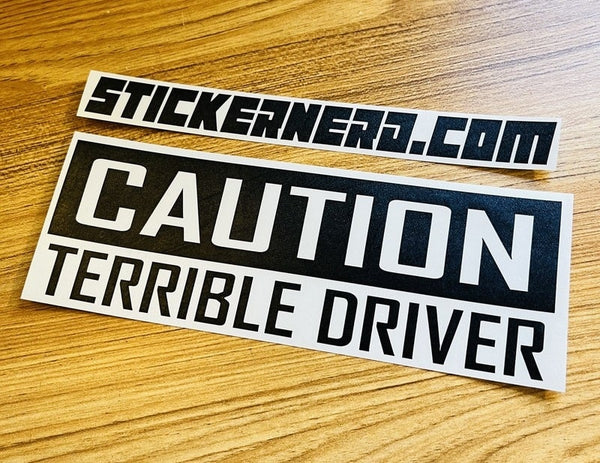 Caution Terrible Driver Sticker - STICKERNERD.COM