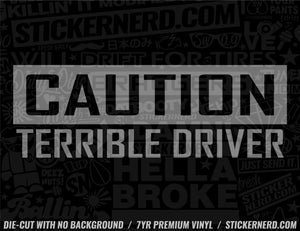 Caution Terrible Driver Sticker - Decal - STICKERNERD.COM