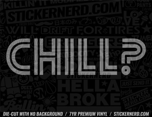 Chill Sticker - Window Decal - STICKERNERD.COM