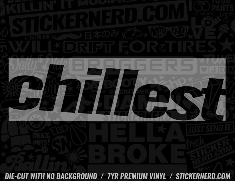 Chillest Sticker - Window Decal - STICKERNERD.COM