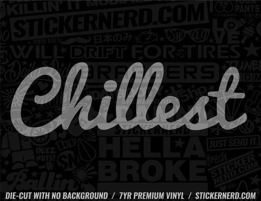 Chillest Sticker - Decal - STICKERNERD.COM