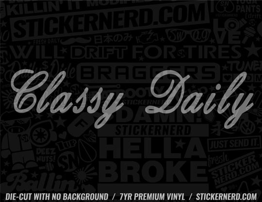 Classy Daily Sticker - Window Decal - STICKERNERD.COM